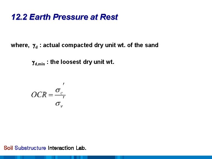 12. 2 Earth Pressure at Rest where, d : actual compacted dry unit wt.