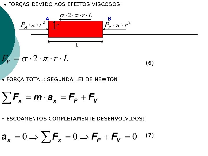FORÇAS DEVIDO AOS EFEITOS VISCOSOS: A B r L (6) FORÇA TOTAL: SEGUNDA FORÇAS DEVIDO AOS EFEITOS VISCOSOS: A B r L (6) FORÇA TOTAL: SEGUNDA