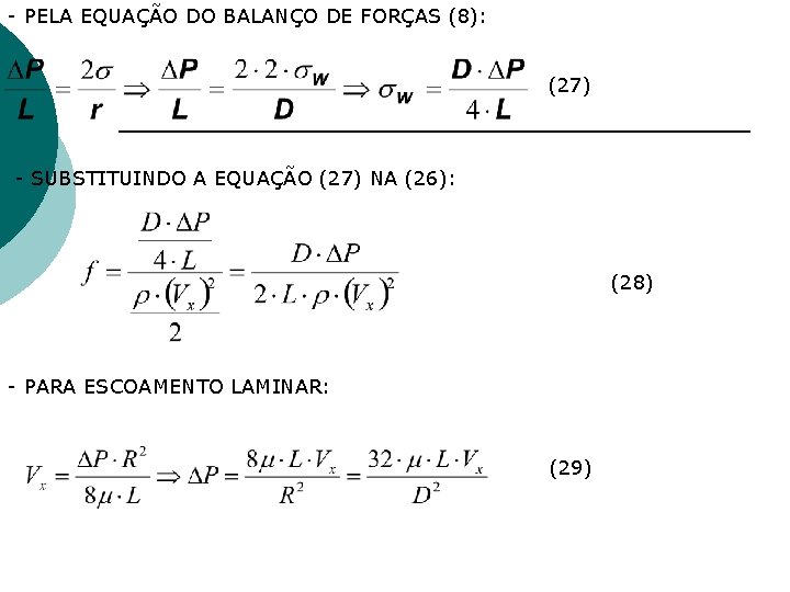 - PELA EQUAÇÃO DO BALANÇO DE FORÇAS (8): (27) - SUBSTITUINDO A EQUAÇÃO (27) - PELA EQUAÇÃO DO BALANÇO DE FORÇAS (8): (27) - SUBSTITUINDO A EQUAÇÃO (27)