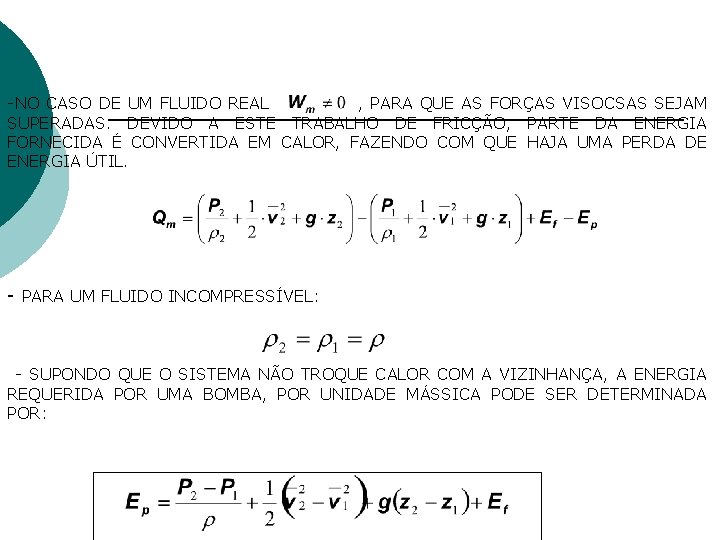 -NO CASO DE UM FLUIDO REAL , PARA QUE AS FORÇAS VISOCSAS SEJAM SUPERADAS. -NO CASO DE UM FLUIDO REAL , PARA QUE AS FORÇAS VISOCSAS SEJAM SUPERADAS.