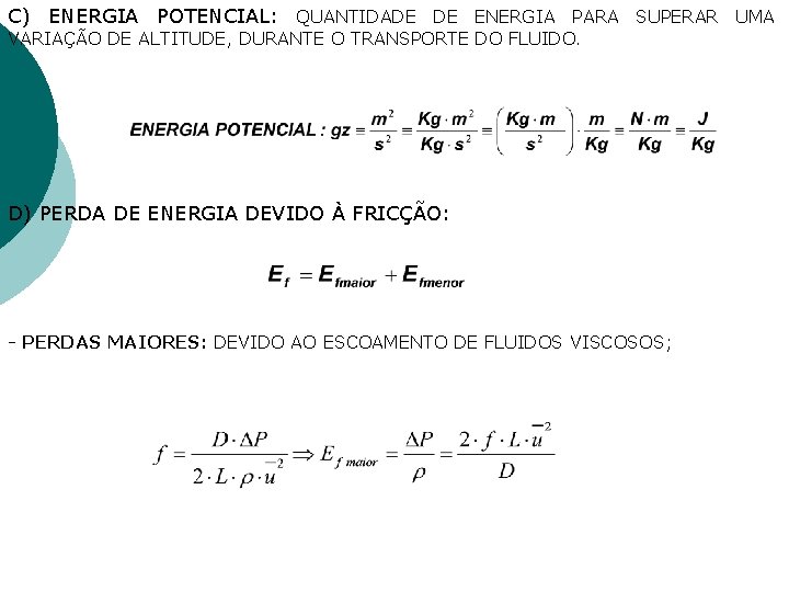 C) ENERGIA POTENCIAL: QUANTIDADE DE ENERGIA PARA SUPERAR UMA VARIAÇÃO DE ALTITUDE, DURANTE O C) ENERGIA POTENCIAL: QUANTIDADE DE ENERGIA PARA SUPERAR UMA VARIAÇÃO DE ALTITUDE, DURANTE O