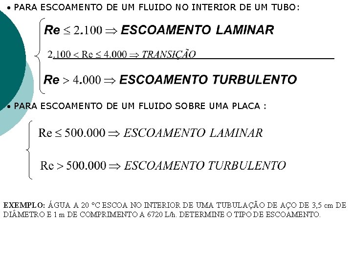 PARA ESCOAMENTO DE UM FLUIDO NO INTERIOR DE UM TUBO: PARA ESCOAMENTO DE PARA ESCOAMENTO DE UM FLUIDO NO INTERIOR DE UM TUBO: PARA ESCOAMENTO DE