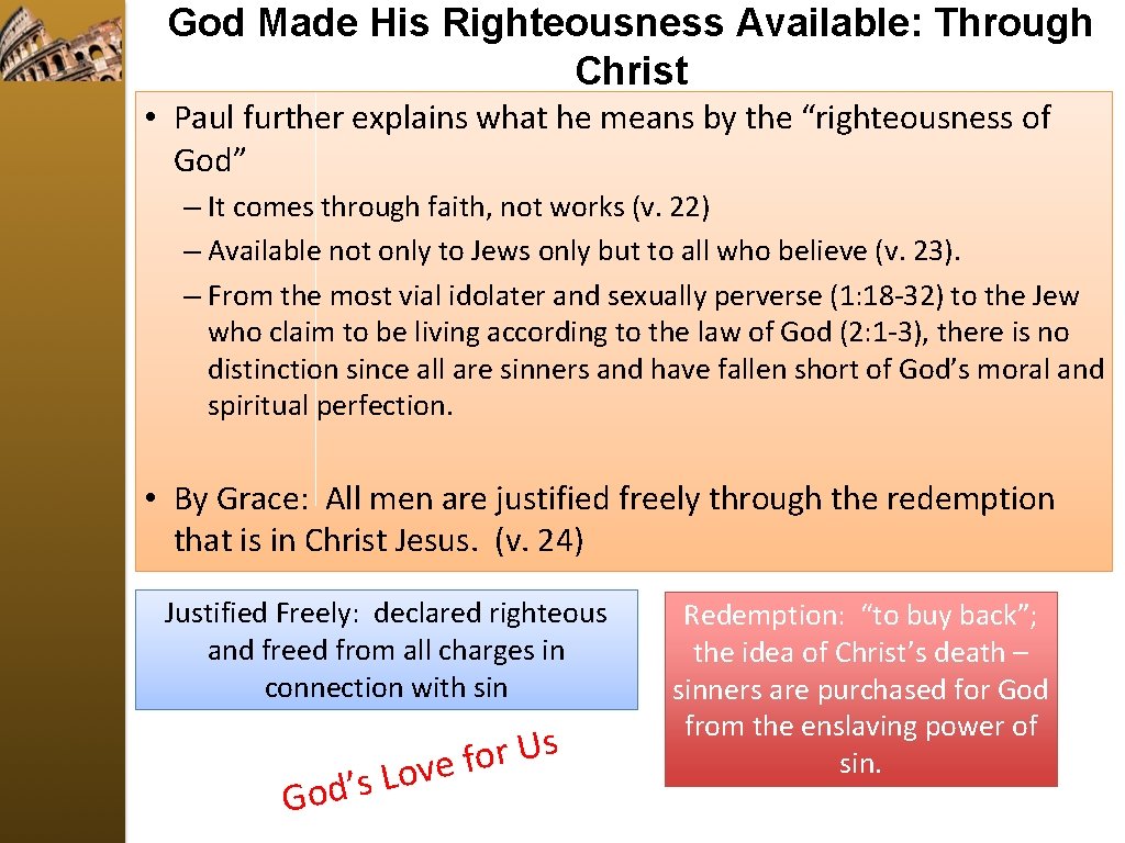 God Made His Righteousness Available: Through Christ • Paul further explains what he means