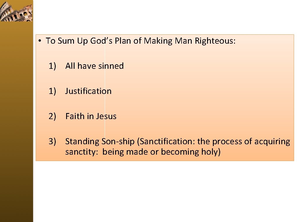  • To Sum Up God’s Plan of Making Man Righteous: 1) All have