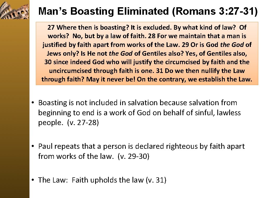 Man’s Boasting Eliminated (Romans 3: 27 -31) 27 Where then is boasting? It is