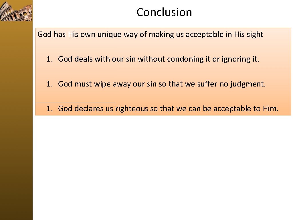 Conclusion God has His own unique way of making us acceptable in His sight