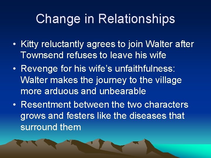 Change in Relationships • Kitty reluctantly agrees to join Walter after Townsend refuses to Change in Relationships • Kitty reluctantly agrees to join Walter after Townsend refuses to