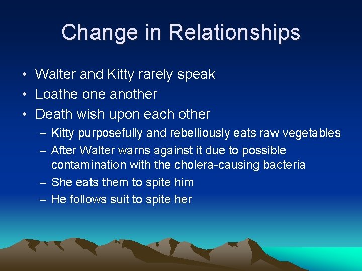 Change in Relationships • Walter and Kitty rarely speak • Loathe one another • Change in Relationships • Walter and Kitty rarely speak • Loathe one another •