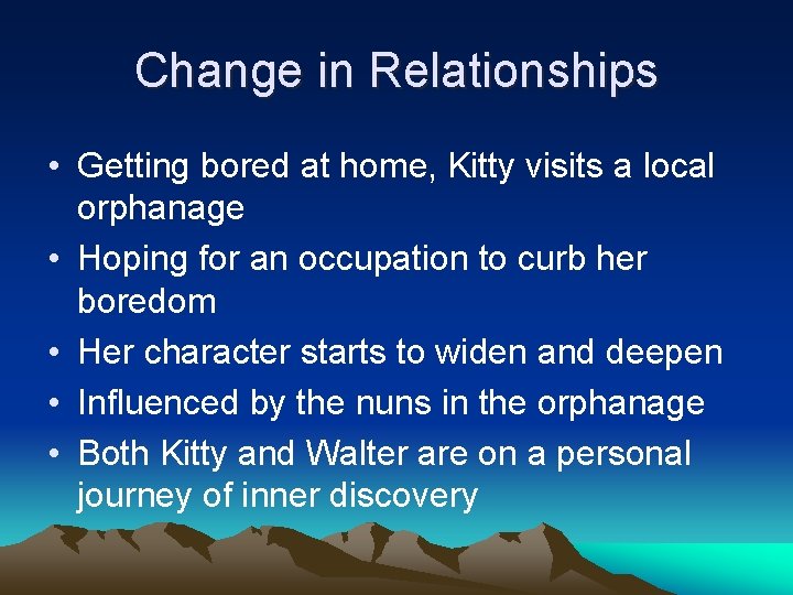 Change in Relationships • Getting bored at home, Kitty visits a local orphanage • Change in Relationships • Getting bored at home, Kitty visits a local orphanage •