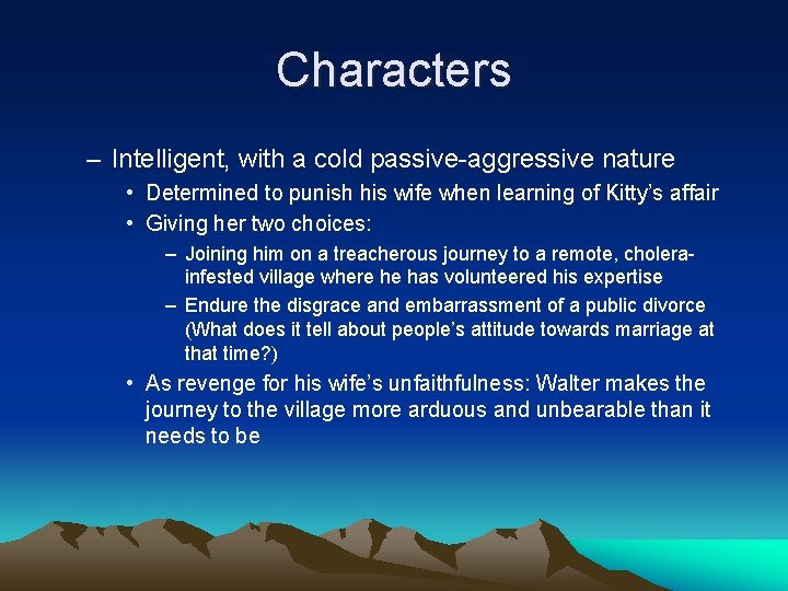 Characters – Intelligent, with a cold passive-aggressive nature • Determined to punish his wife Characters – Intelligent, with a cold passive-aggressive nature • Determined to punish his wife