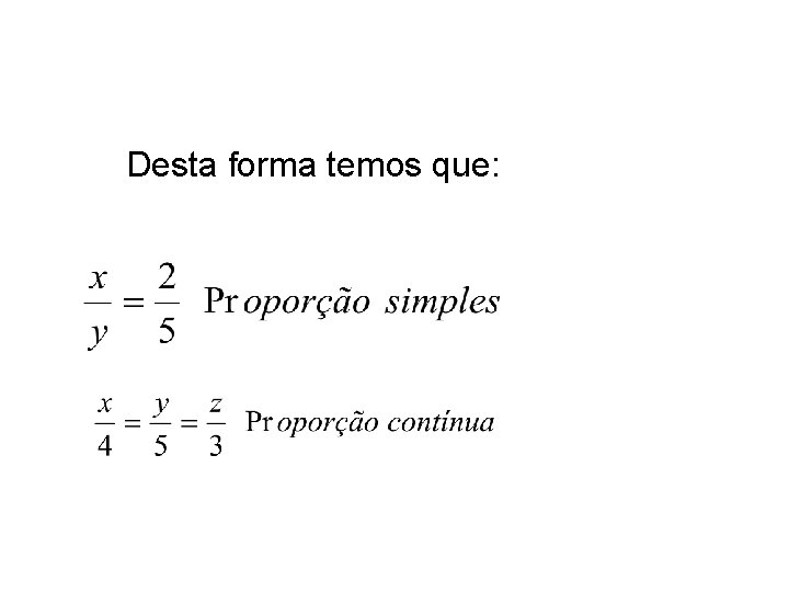 Desta forma temos que: Desta forma temos que: