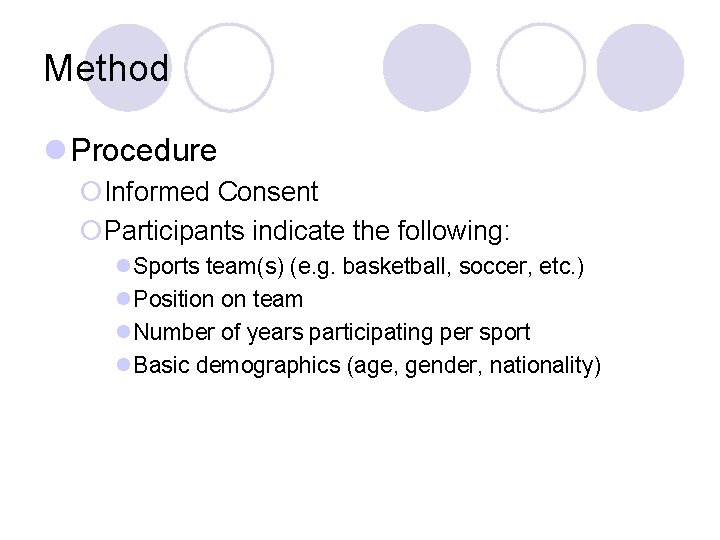 Method l Procedure ¡Informed Consent ¡Participants indicate the following: l. Sports team(s) (e. g.