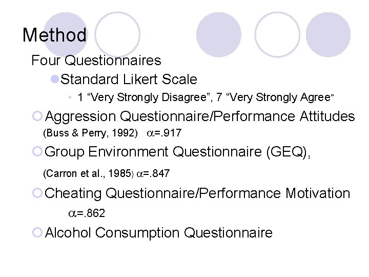 Method Four Questionnaires l. Standard Likert Scale • 1 “Very Strongly Disagree”, 7 “Very