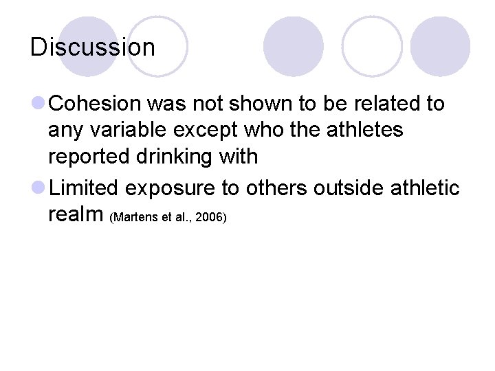 Discussion l Cohesion was not shown to be related to any variable except who