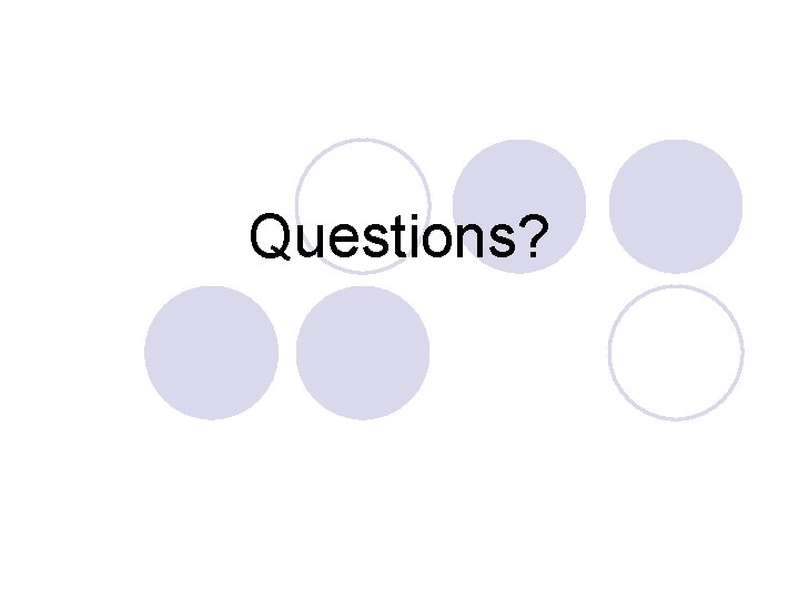 Questions? 