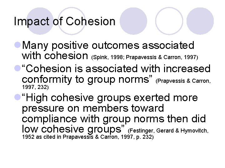 Impact of Cohesion l. Many positive outcomes associated with cohesion (Spink, 1998; Prapavessis &