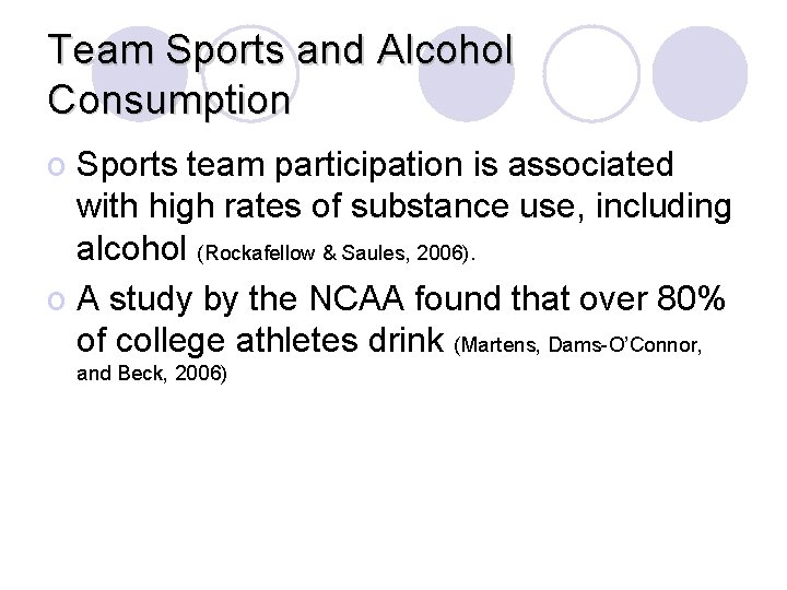Team Sports and Alcohol Consumption o Sports team participation is associated with high rates