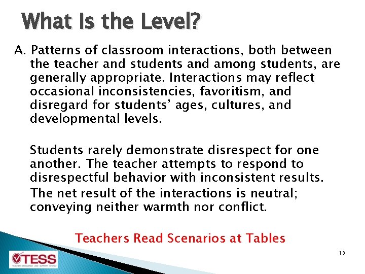 What Is the Level? A. Patterns of classroom interactions, both between the teacher and What Is the Level? A. Patterns of classroom interactions, both between the teacher and