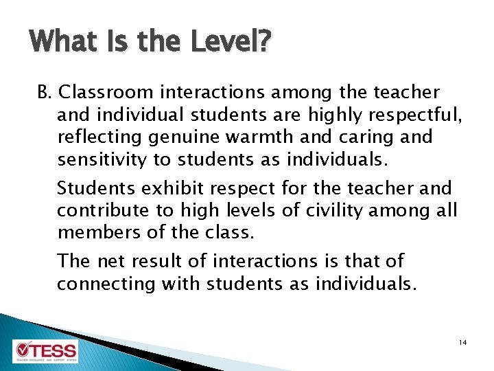 What Is the Level? B. Classroom interactions among the teacher and individual students are What Is the Level? B. Classroom interactions among the teacher and individual students are