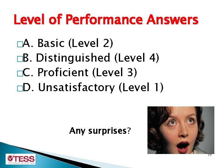 Level of Performance Answers �A. Basic (Level 2) �B. Distinguished (Level 4) �C. Proficient Level of Performance Answers �A. Basic (Level 2) �B. Distinguished (Level 4) �C. Proficient