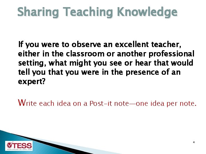 Sharing Teaching Knowledge If you were to observe an excellent teacher, either in the Sharing Teaching Knowledge If you were to observe an excellent teacher, either in the