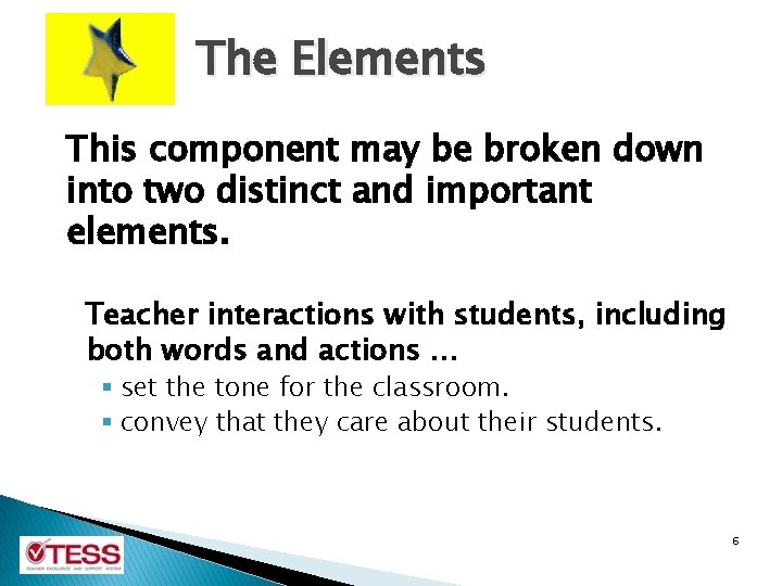 The Elements This component may be broken down into two distinct and important elements. The Elements This component may be broken down into two distinct and important elements.