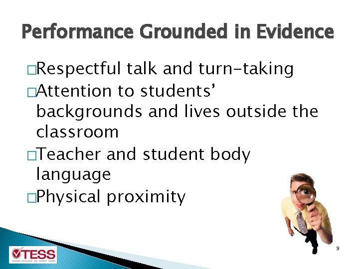 Performance Grounded in Evidence �Respectful talk and turn-taking �Attention to students’ backgrounds and lives Performance Grounded in Evidence �Respectful talk and turn-taking �Attention to students’ backgrounds and lives