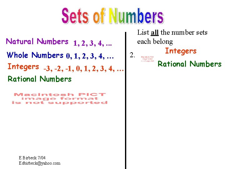 Natural Numbers 1, 2, 3, 4, . . . 2. Whole Numbers 0, 1,