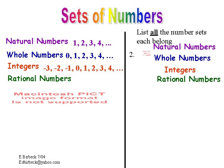 Natural Numbers 1, 2, 3, 4, . . . Whole Numbers 0, 1, 2,