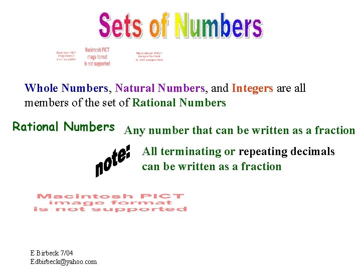 Whole Numbers, Natural Numbers, and Integers are all members of the set of Rational