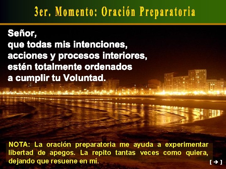 NOTA: La oración preparatoria me ayuda a experimentar libertad de apegos. La repito tantas
