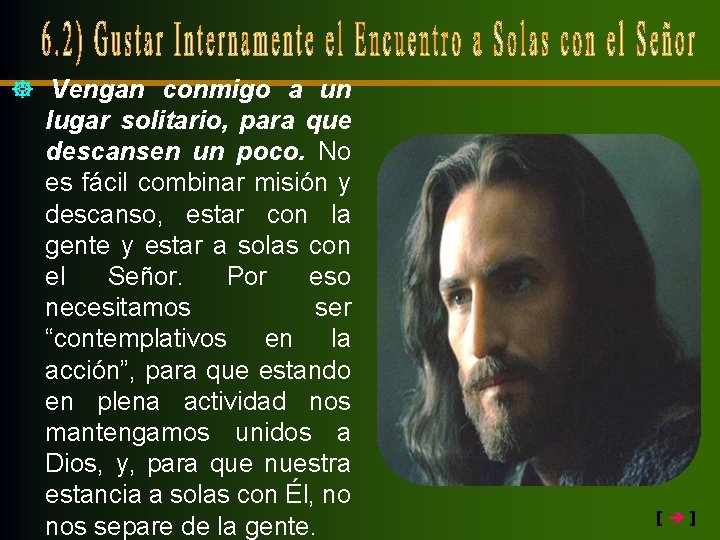  Vengan conmigo a un lugar solitario, para que descansen un poco. No es