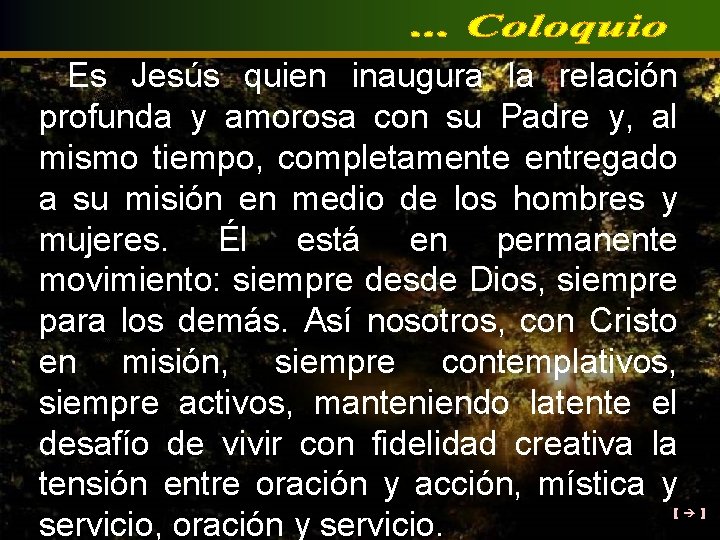 Es Jesús quien inaugura la relación profunda y amorosa con su Padre y, al