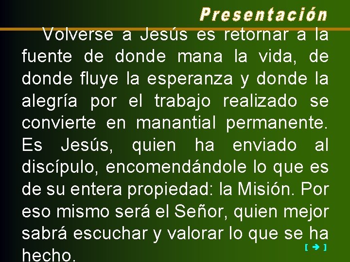 Volverse a Jesús es retornar a la fuente de donde mana la vida, de