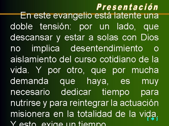 En este evangelio está latente una doble tensión: por un lado, que descansar y