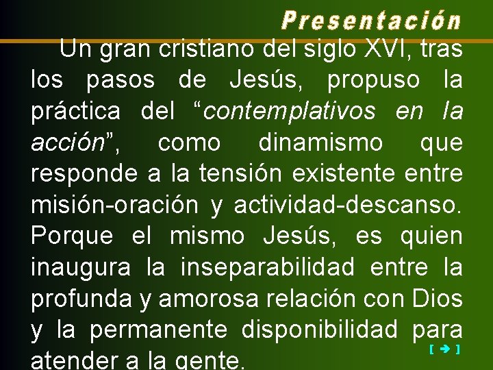 Un gran cristiano del siglo XVI, tras los pasos de Jesús, propuso la práctica