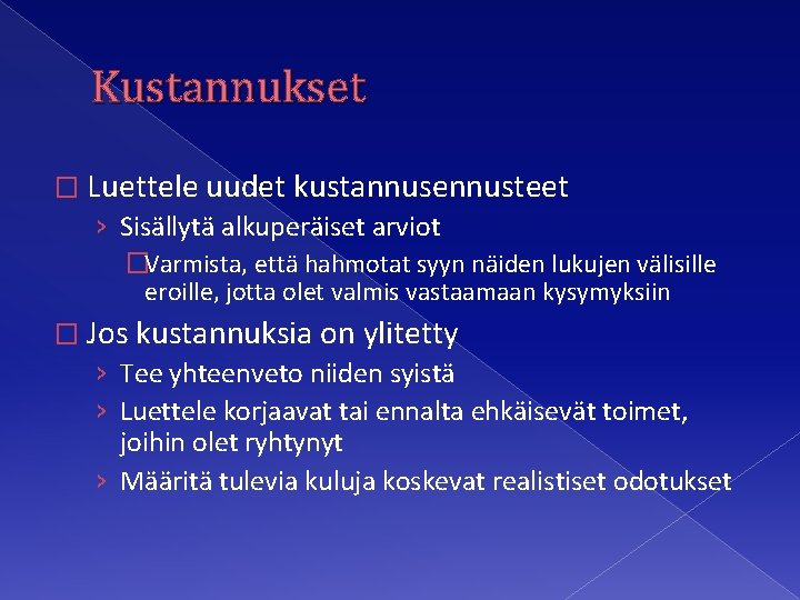 Kustannukset � Luettele uudet kustannusennusteet › Sisällytä alkuperäiset arviot �Varmista, että hahmotat syyn näiden