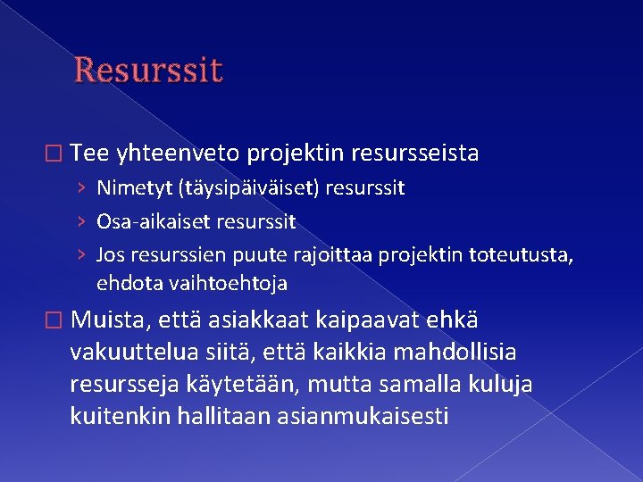 Resurssit � Tee yhteenveto projektin resursseista › Nimetyt (täysipäiväiset) resurssit › Osa-aikaiset resurssit ›