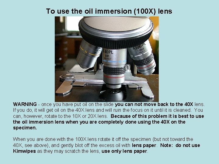 To use the oil immersion (100 X) lens WARNING - once you have put To use the oil immersion (100 X) lens WARNING - once you have put