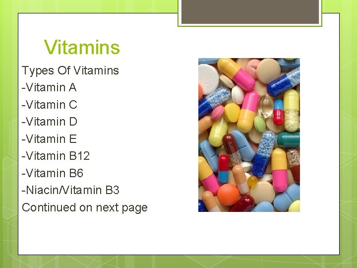 Vitamins Types Of Vitamins -Vitamin A -Vitamin C -Vitamin D -Vitamin E -Vitamin B