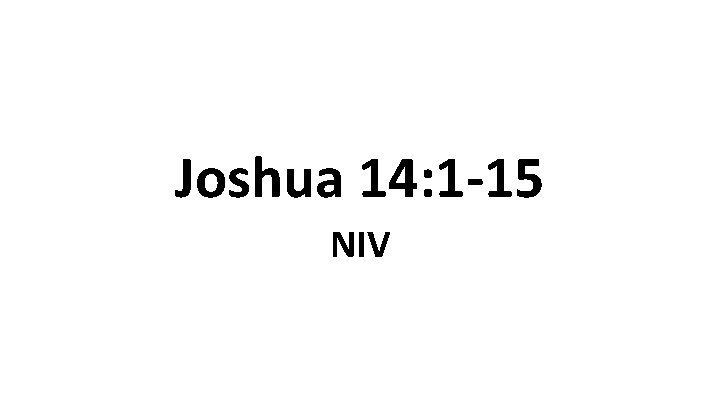 Joshua 14: 1 -15 NIV 