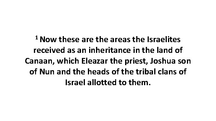 1 Now these are the areas the Israelites received as an inheritance in the
