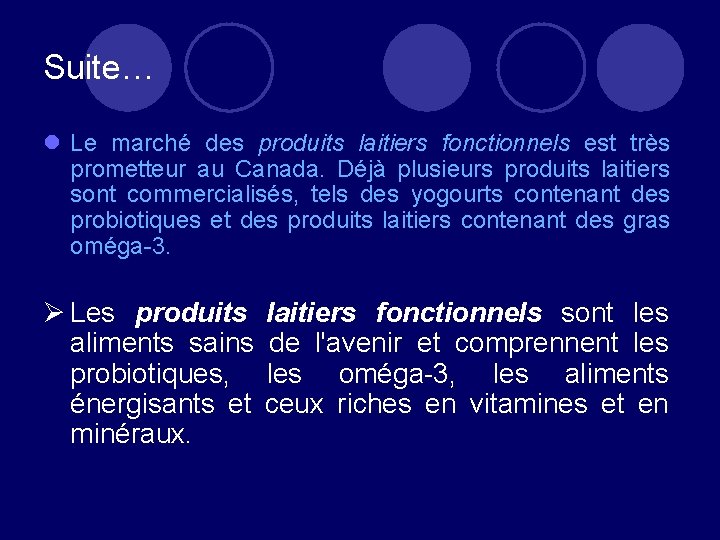 Suite… l Le marché des produits laitiers fonctionnels est très prometteur au Canada. Déjà