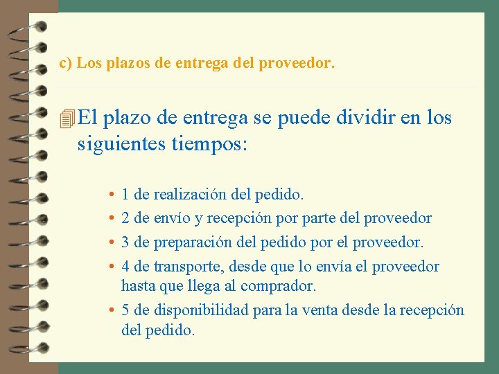 c) Los plazos de entrega del proveedor. 4 El plazo de entrega se puede