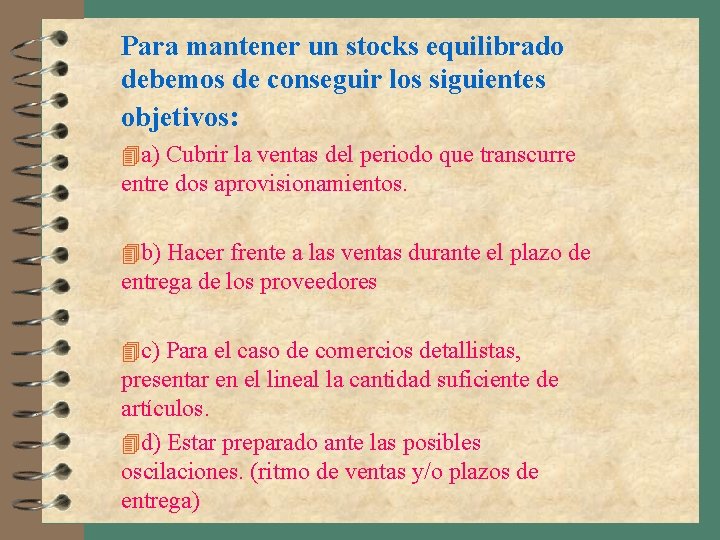 Para mantener un stocks equilibrado debemos de conseguir los siguientes objetivos: 4 a) Cubrir