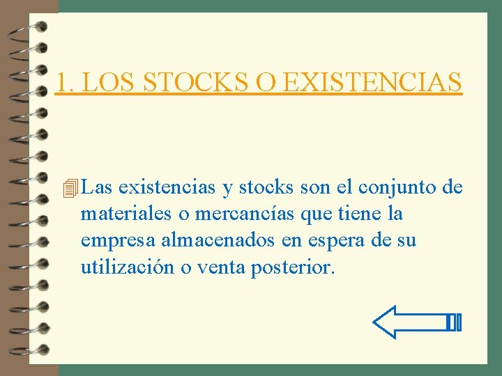 1. LOS STOCKS O EXISTENCIAS 4 Las existencias y stocks son el conjunto de