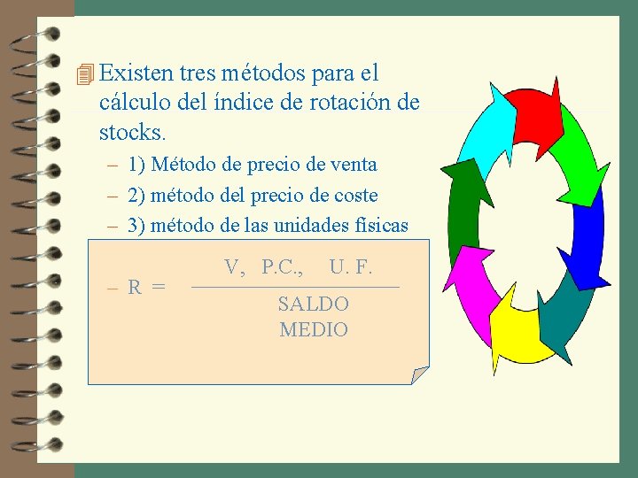 4 Existen tres métodos para el cálculo del índice de rotación de stocks. –