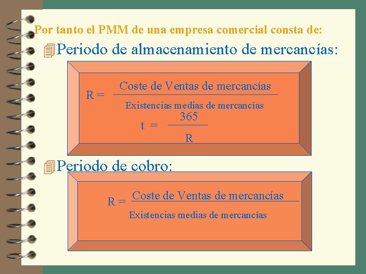 Por tanto el PMM de una empresa comercial consta de: 4 Periodo de almacenamiento