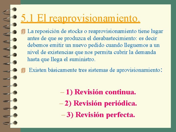 5. 1 El reaprovisionamiento. 4 La reposición de stocks o reaprovisionamiento tiene lugar antes