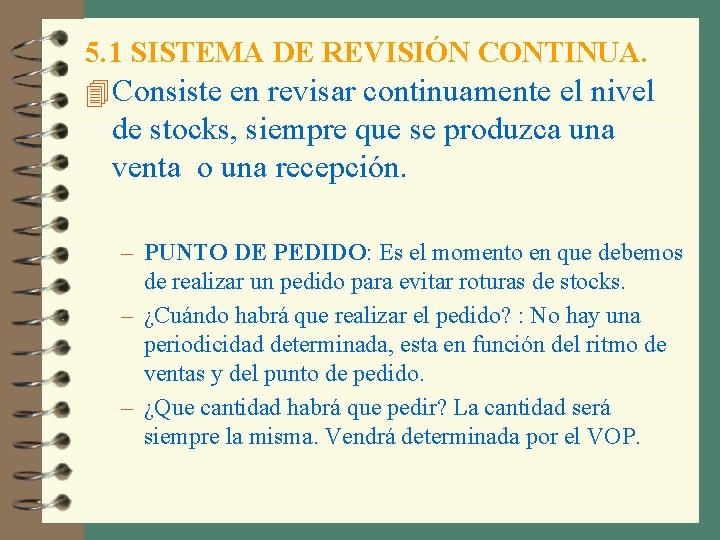 5. 1 SISTEMA DE REVISIÓN CONTINUA. 4 Consiste en revisar continuamente el nivel de